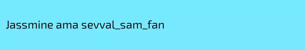 Jassmine ama sevval_sam_fan